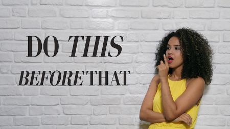 Do This Before That