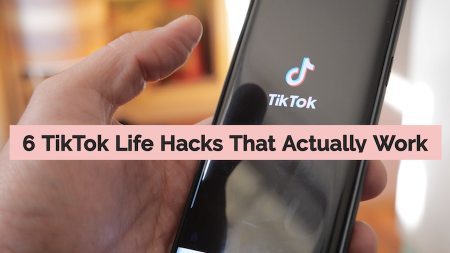 6 TikTok Life Hacks That Actually Work