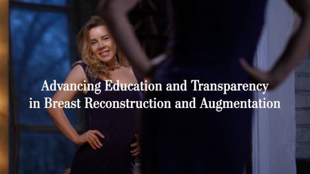Advancing Education and Transparency in Breast Reconstruction and Augmentation