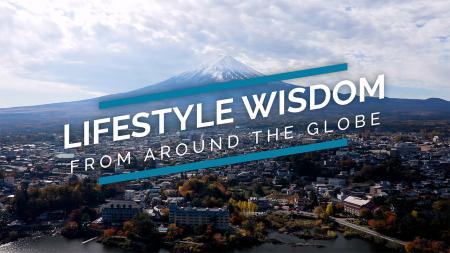 Lifestyle Wisdom from Around the Globe