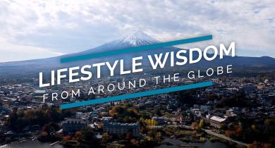 Lifestyle Wisdom from Around the Globe