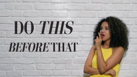 Do This Before That