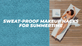 Sweat-Proof Makeup Hacks for Summertime 