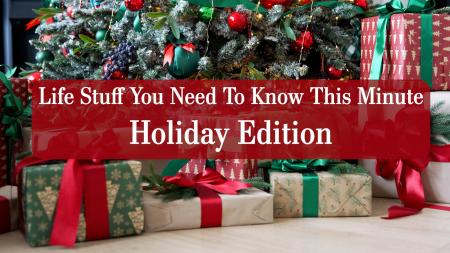 Life Stuff You Need to Know: Holiday Edition