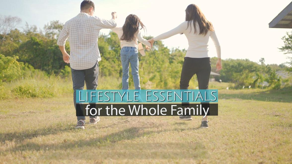 Lifestyle Essentials for the Whole Family