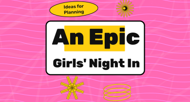 Ideas for Planning an Epic Girls' Night In