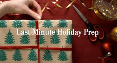 Last Minute Holiday Prep