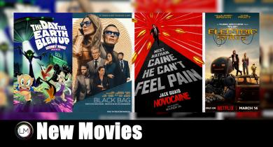 New Movies: Black Bag, Novocaine, The Electric State, and The Day the Earth Blew Up: A Looney Tunes Movie 