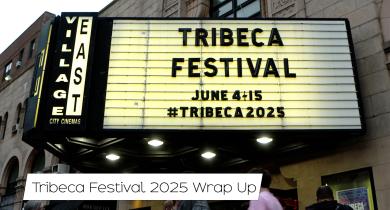 Tribeca Festival 2025 Wrap Up